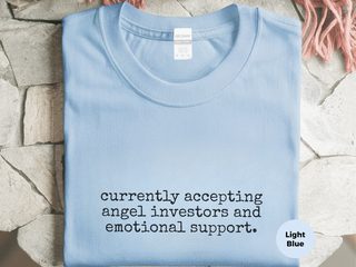 Currently Accepting Angel Investors And Emotional Support funny shirt - photo 1