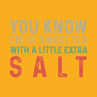Sweet Tea with a Little Extra Salt Southern Humor Sassy Tee
