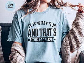 It Is What It Is…and That's The Problem funny shirt - photo 7