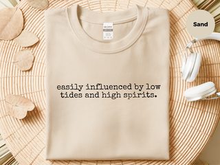Easily Influenced By Low Tides And High Spirits. funny shirt - photo 4