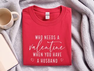 Who Needs A Valentine When You Have A Husband funny shirt - photo 5