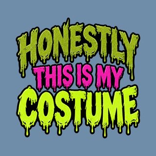 Slime Dripping Honestly Costume Text Funny Sarcastic T-Shirt