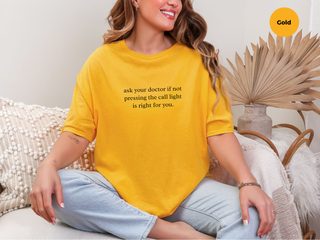 Ask Your Doctor If Not Pressing The Call Light Is Right For You funny shirt - photo 8