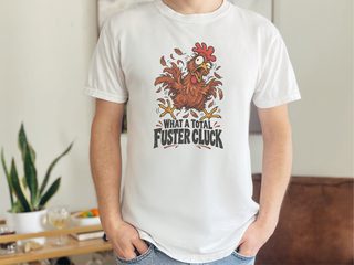 What A Total Fuster Cluck Chicken funny shirt - photo 1