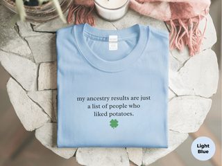 My Ancestry Results Are Just A List Of People Who Liked Potatoes funny shirt - photo 1