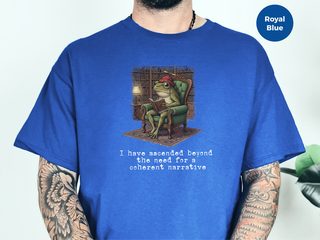 I Have Ascended Beyond The Need For A  Coherent Narrative funny shirt - photo 3
