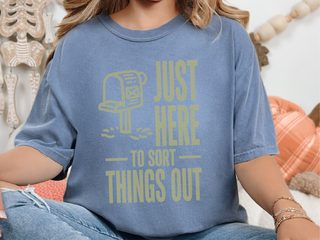 Just Here To Sort Things Out funny shirt - photo 5