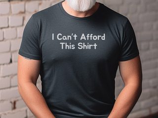 I Can't Afford This Shirt - photo 4