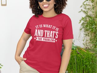 It Is What It Is…and That's The Problem funny shirt - photo 2