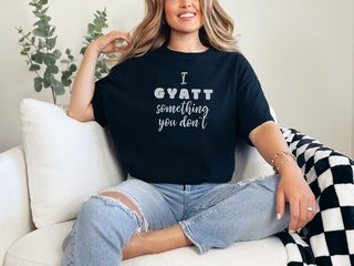 I Gyatt Something You Don’t funny shirt - photo 1