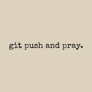Git Push And Pray Funny Programmer Coding Life Deployment Shirt