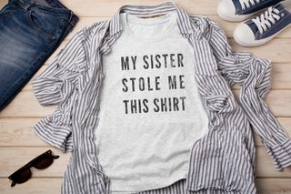My Sister Stole Me This Shirt - photo 2