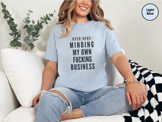 Over Here Minding My Own Fucking Business funny shirt - photo 6