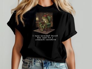 I Have Ascended Beyond The Need For A  Coherent Narrative funny shirt - photo 5