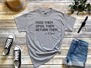 Feed Them, Spoil Them, Return Them, #Nana funny shirt - photo 7