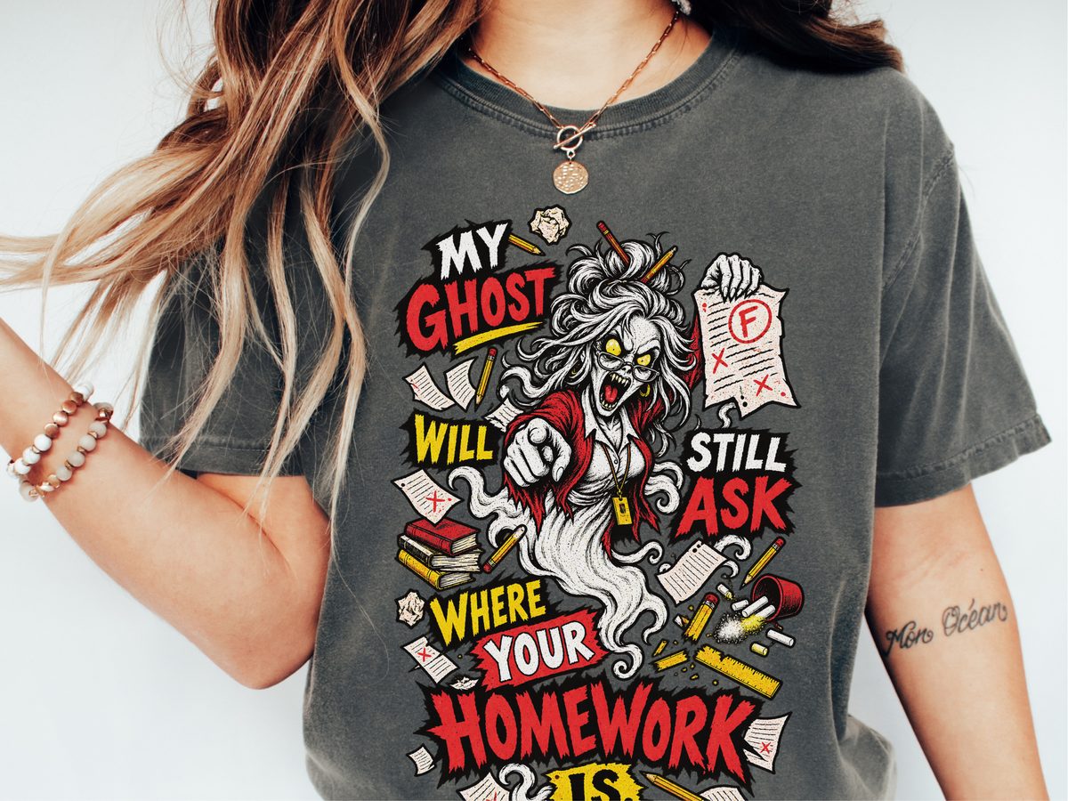 My Ghost Will Still Ask Where Your Homework Is Spooky Teacher Tee