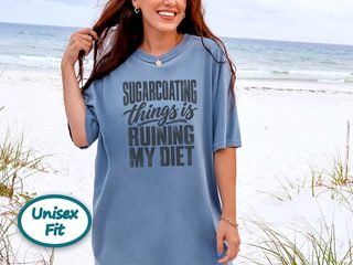 Sugarcoating Things Ruining My Diet funny shirt - photo 7