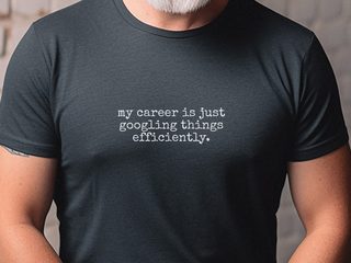 My Career Is Just Googling Things Efficiently funny shirt - photo 2