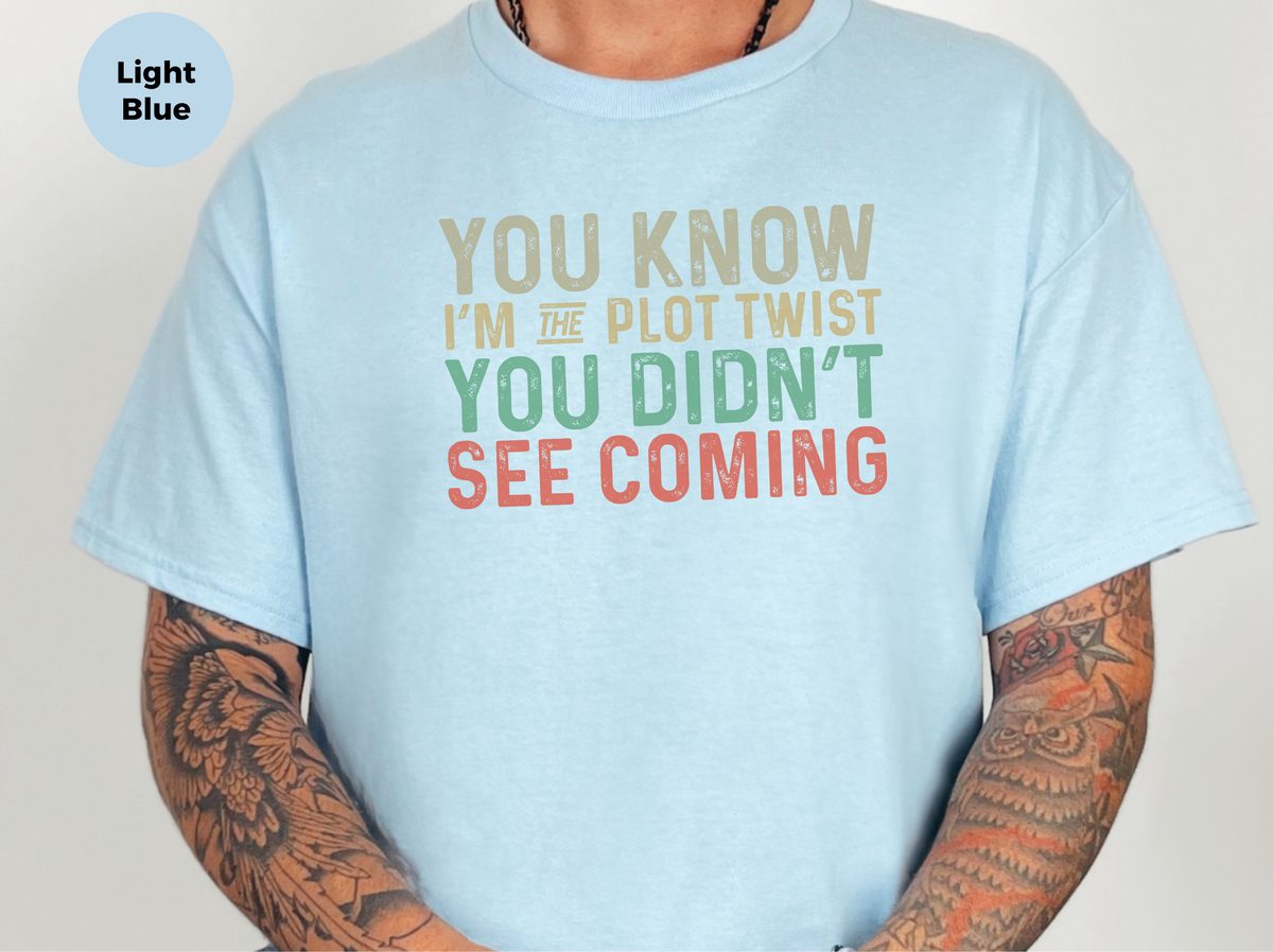 Unexpected Plot Twist Tee: Dynamic Game Changer Main Character Energy