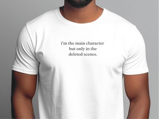I’m The Main Character But Only In The Deleted Scenes funny shirt - photo 1