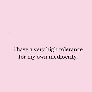I Have A High Tolerance For My Own Mediocrity Sarcastic Tee