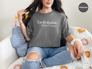 I'm So Random, Salami Mommy funny shirt - photo 6