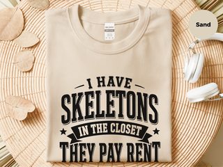 I Have Skeletons In The Closet…they Pay Rent funny shirt - photo 2