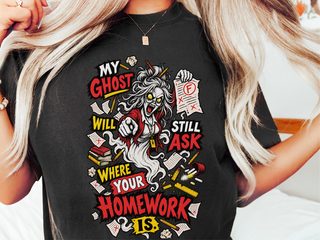 My Ghost Will Still Ask Where Your Homework Is funny shirt - photo 1