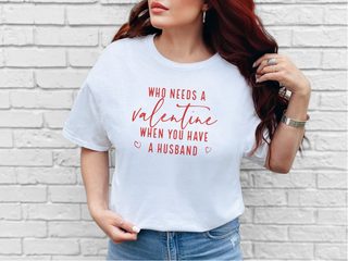 Who Needs A Valentine When You Have A Husband funny shirt - photo 1