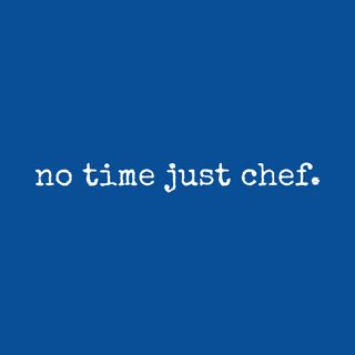 "No Time Just Chef" Dedicated Culinary Professional Kitchen Apparel funny shirt
