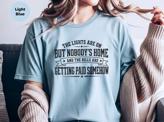 The Lights Are On But Nobody's Home…and The Bills Are Getting Paid Somehow funny shirt - photo 6