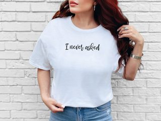 I Never Asked funny shirt - photo 3