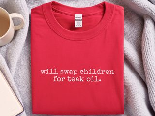Will Swap Children For Teak Oil funny shirt - photo 4