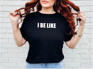I Be Like funny shirt - photo 5