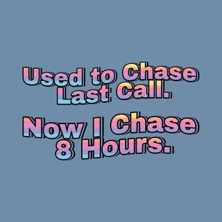 Used To Chase Last Call Now I Chase 8 Hours Comfort Colors Shirt