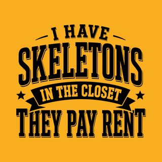 I Have Skeletons In The Closet…they Pay Rent Funny Dark Humor Tee