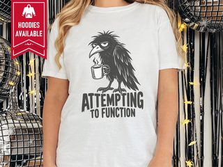 Grumpy Raven Attempting To Function funny shirt - photo 1