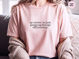 My Career Is Just Googling Things Efficiently funny shirt - photo 7