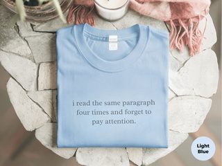 I Read The Same Paragraph Four Times And Forget To Pay Attention funny shirt - photo 1