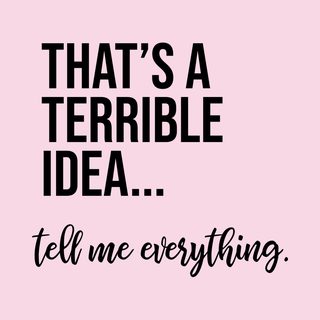"That's A Terrible Idea... Tell Me Everything." Gossip Queen T-Shirt
