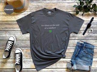 i'm whats at the end of a rainbow funny shirt - photo 3