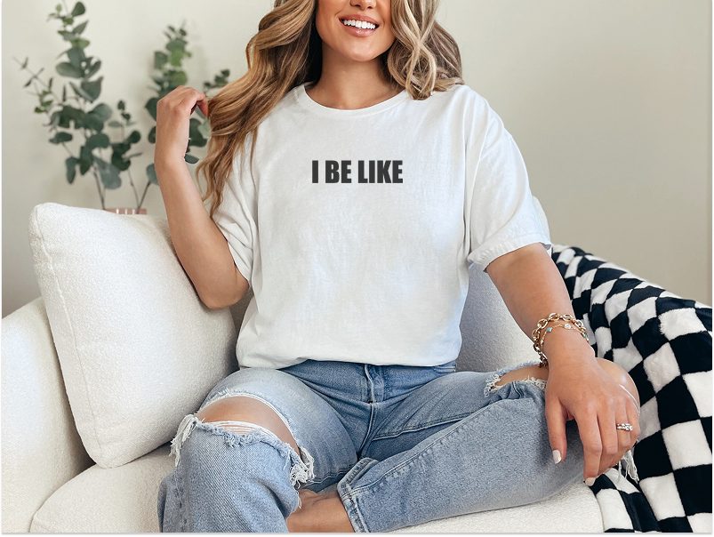 "I Be Like" Gen Z Slang Meme Tee - Modern Internet Language Shirt