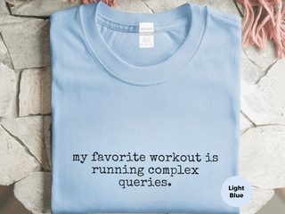 My Favorite Workout Is Running Complex Queries funny shirt - photo 1