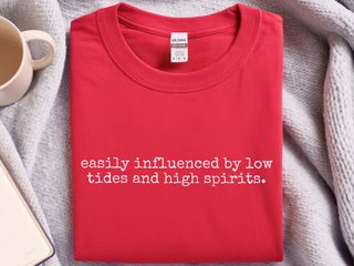 Easily Influenced By Low Tides And High Spirits. funny shirt - photo 3
