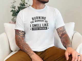 Burning The Midnight Oil…i Smell Like Fried Chicken funny shirt - photo 1