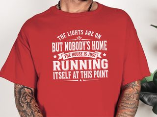 The Lights Are On But Nobody's Home…the House Is Just Running Itself At This Point funny shirt - photo 3