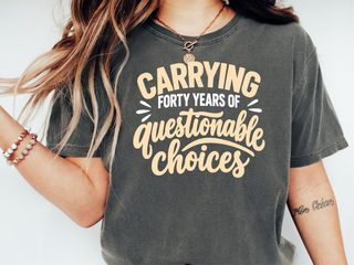 Forty Years Of Questionable Choices funny shirt - photo 1