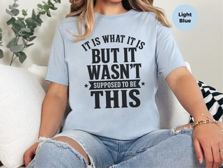 It Is What It Is…but It Wasn't Supposed To Be This funny shirt - photo 4