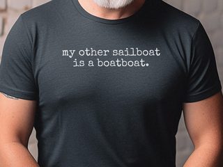 My Other Sailboat Is A Boatboat funny shirt - photo 2