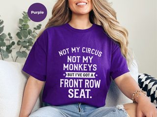 Not My Circus Not My Monkeys But I've Got A Front Row Seat funny shirt - photo 4